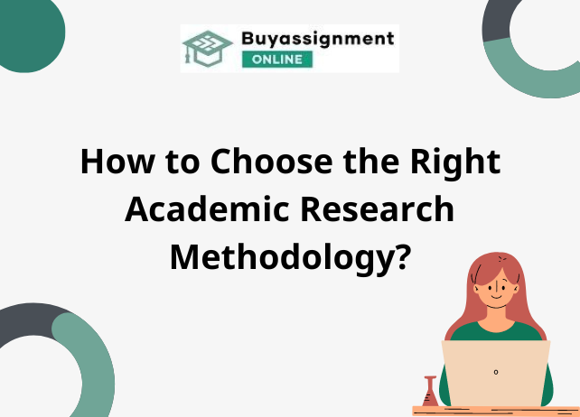 How to Choose the Right Academic Research Methodology?